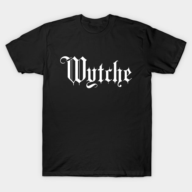 Wytche Middle English for Witch, Wise Man or Woman T-Shirt by TraditionalWitchGifts